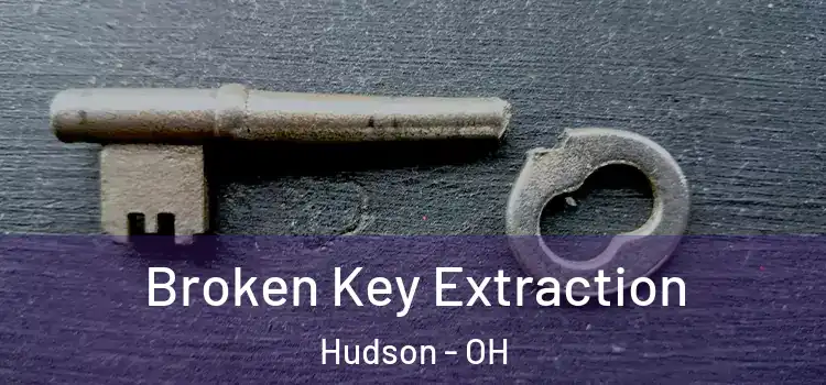 Broken Key Extraction Hudson - OH
