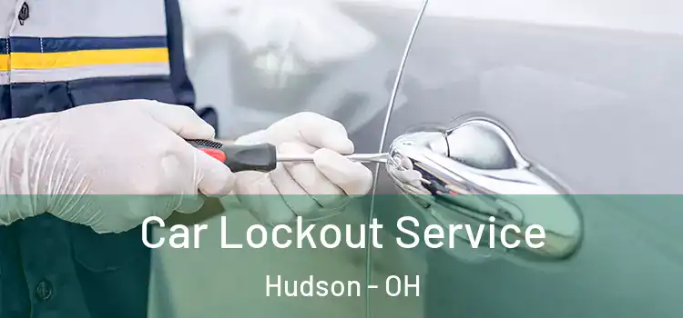 Car Lockout Service Hudson - OH