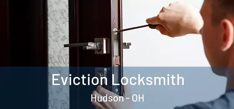 Eviction Locksmith Hudson - OH