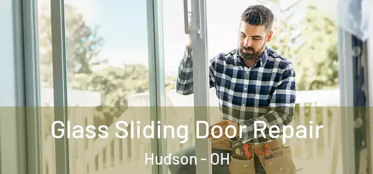 Glass Sliding Door Repair Hudson - OH