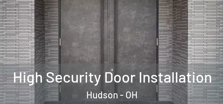 High Security Door Installation Hudson - OH